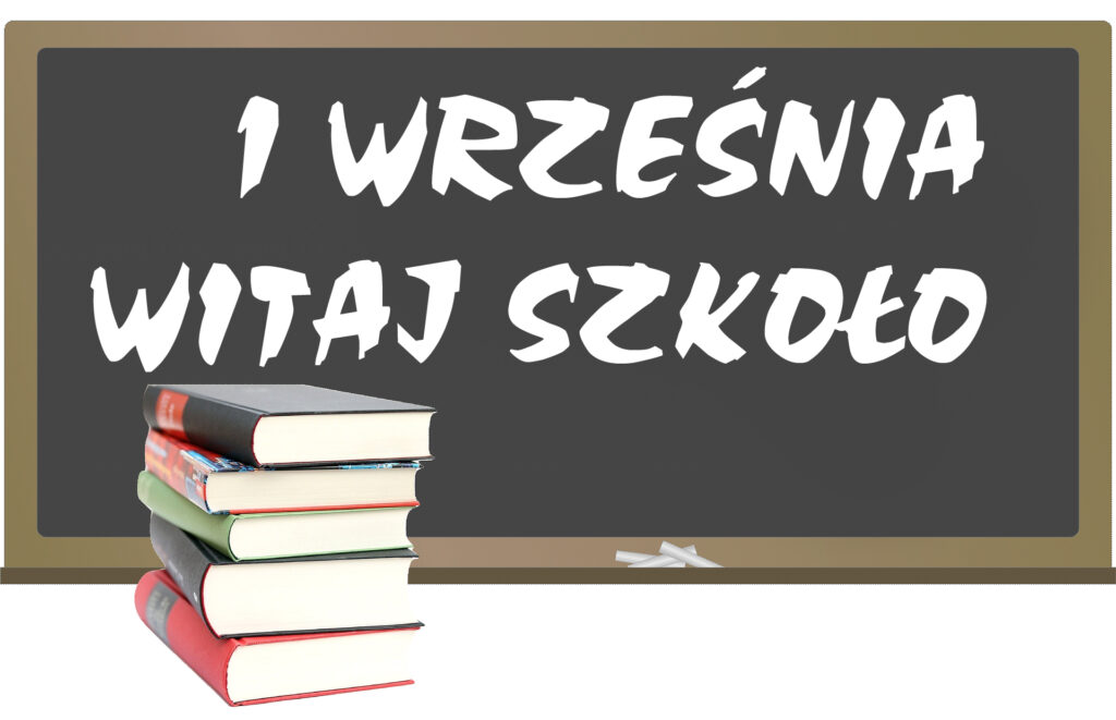 1 września 2022 r. rozpoczynamy nowy rok szkolny