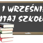 1 września 2022 r. rozpoczynamy nowy rok szkolny
