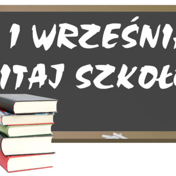1 września 2022 r. rozpoczynamy nowy rok szkolny
