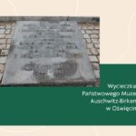 Wycieczka do Państwowego Muzeum Auschwitz-Birkenau w Oświęcimiu