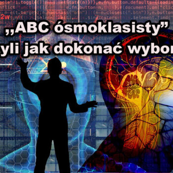 <strong>,,ABC ósmoklasisty” czyli jak dokonać wyboru?</strong>