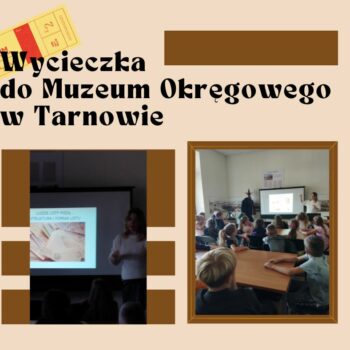 Wycieczka do Muzeum Okręgowego w Tarnowie